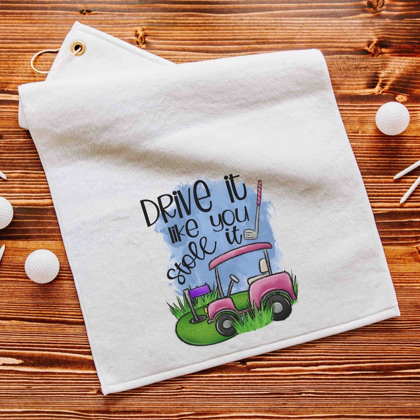 Drive it like you stole it golf towels with grommet