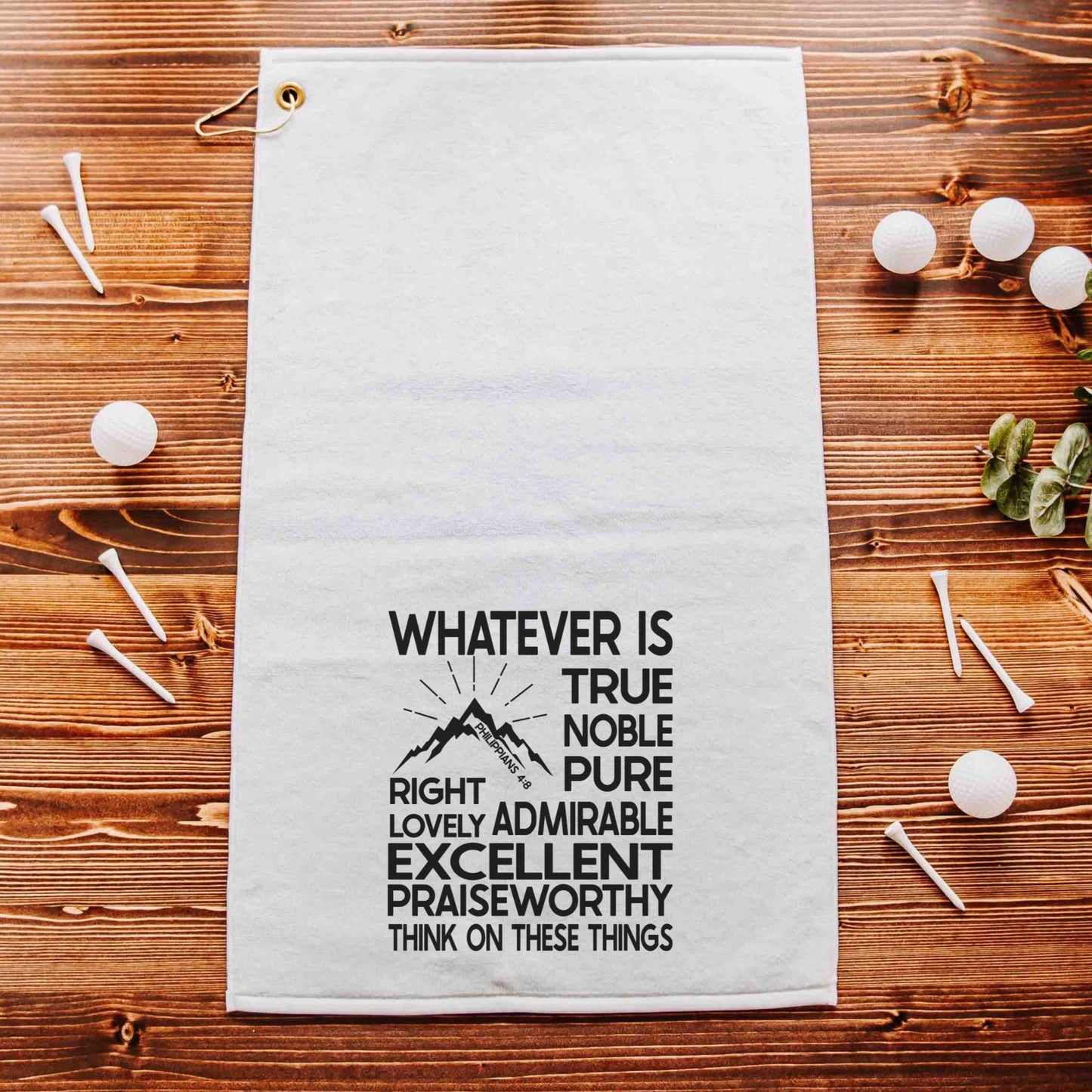 Whatever is true Philippians 4:8 golf towel with grommet