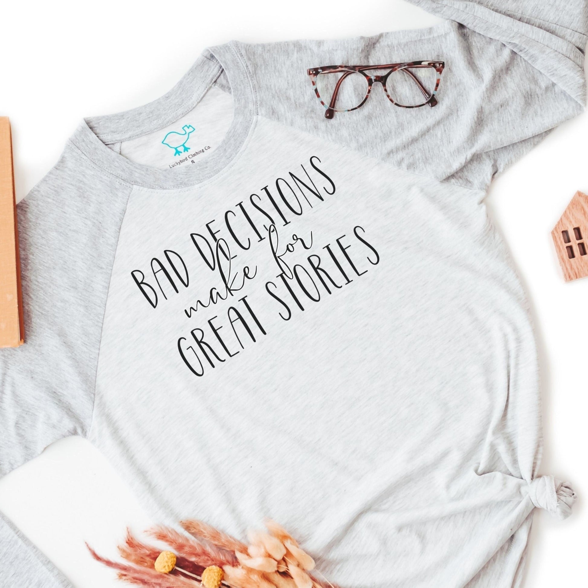 Bad Decisions Make Great Stories Raglan Tshirt - Front View