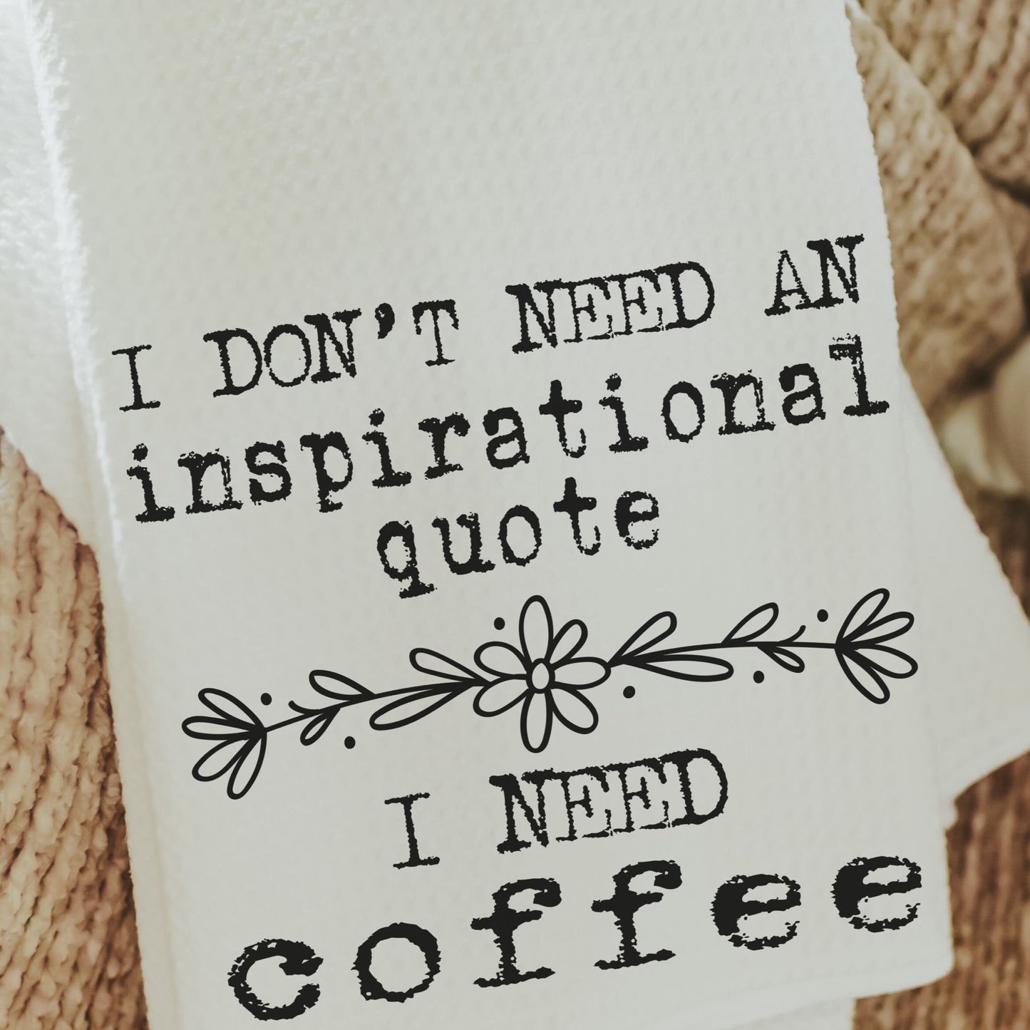 Funny Need Coffee Kitchen Towel