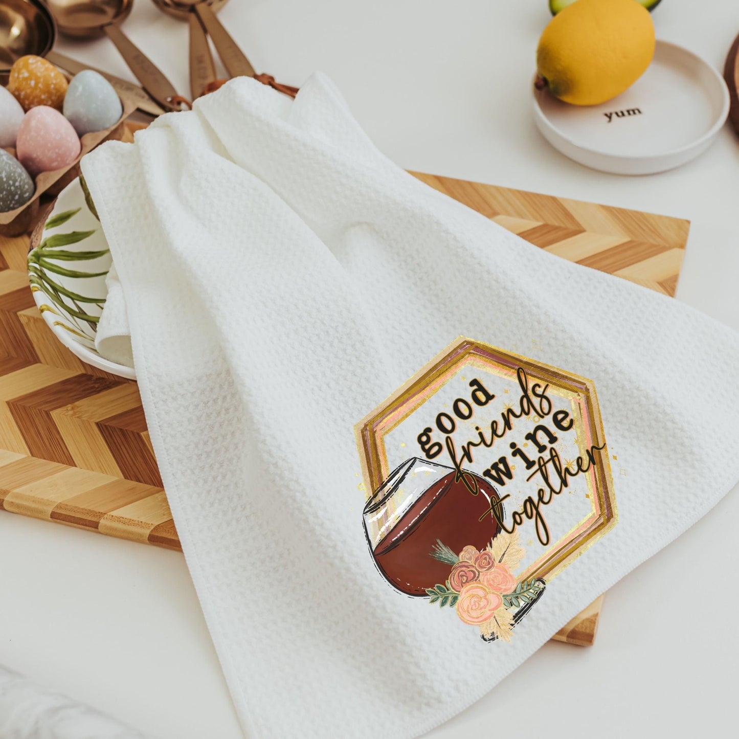 Good Friends and Wine Together Kitchen Towels