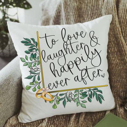 To Love Laughter and Happily Ever After Throw Pillow