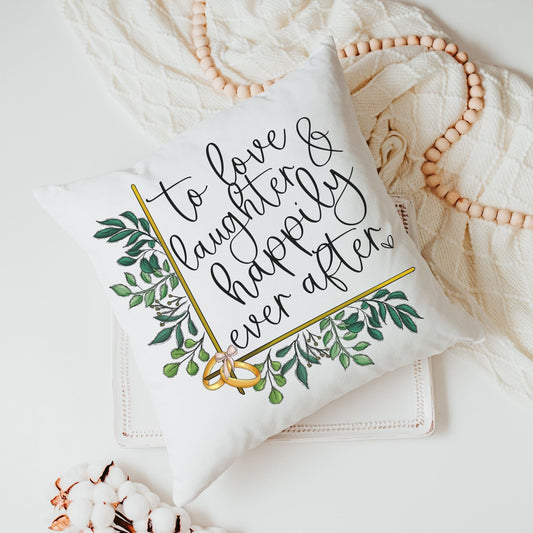 To Love Laughter and Happily Ever After Throw Pillow