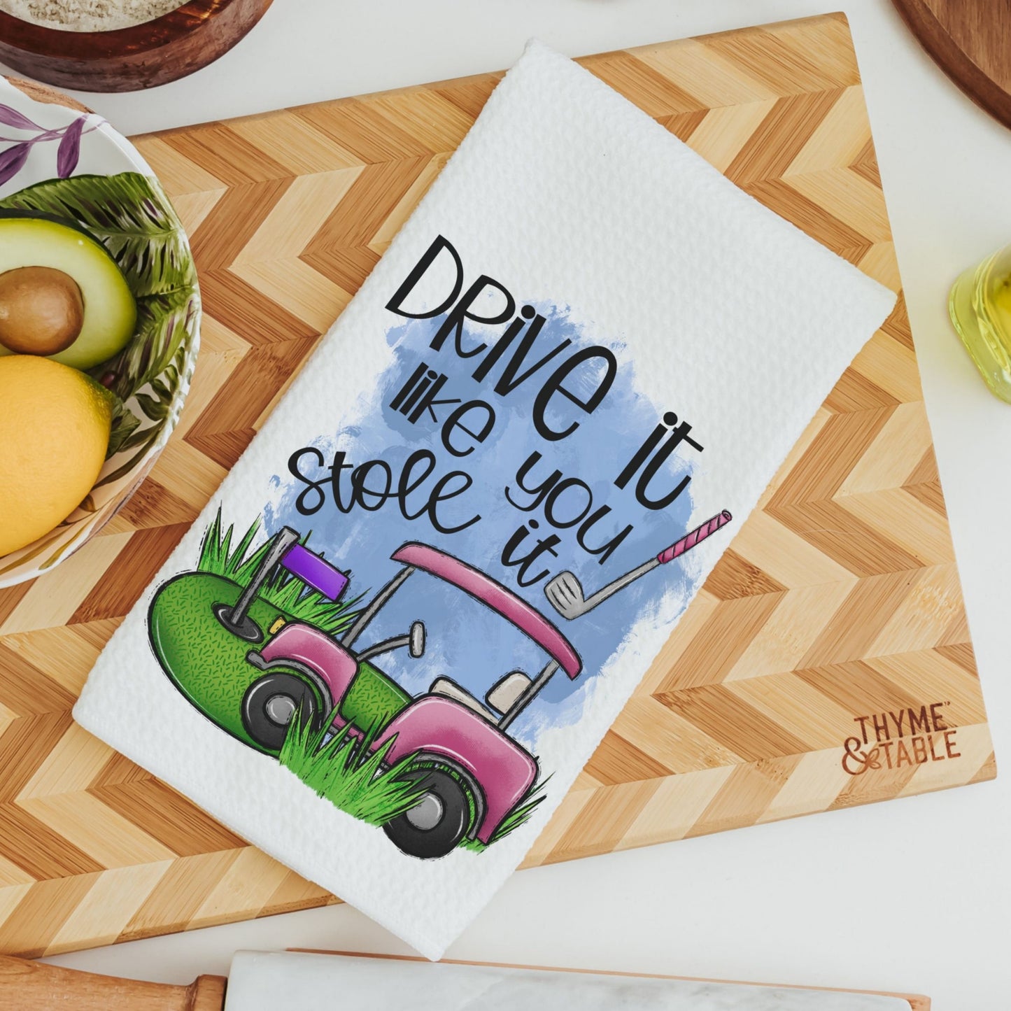 Drive it like you stole it funny golf kitchen towels