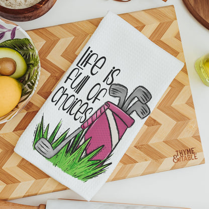 Life is full of choices funny golf kitchen towels