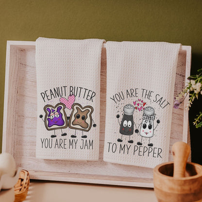 peanut butter you are my jam and you are the salt to my pepper towels